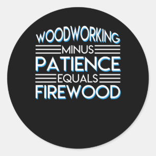 Adesivo O Woodworking menos a paciência iguala a lenha