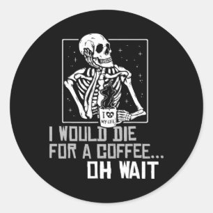 Adesivo Oh, espere Engraçado Bebendo Skeleton Café Lover H