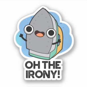 Adesivo Oh Ironia Funny Iron Pun