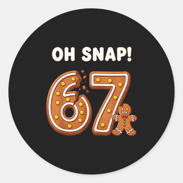 Adesivo Oh Snap 67 Six Seven Meme Gingerbread Man Funny 67 (Frente)