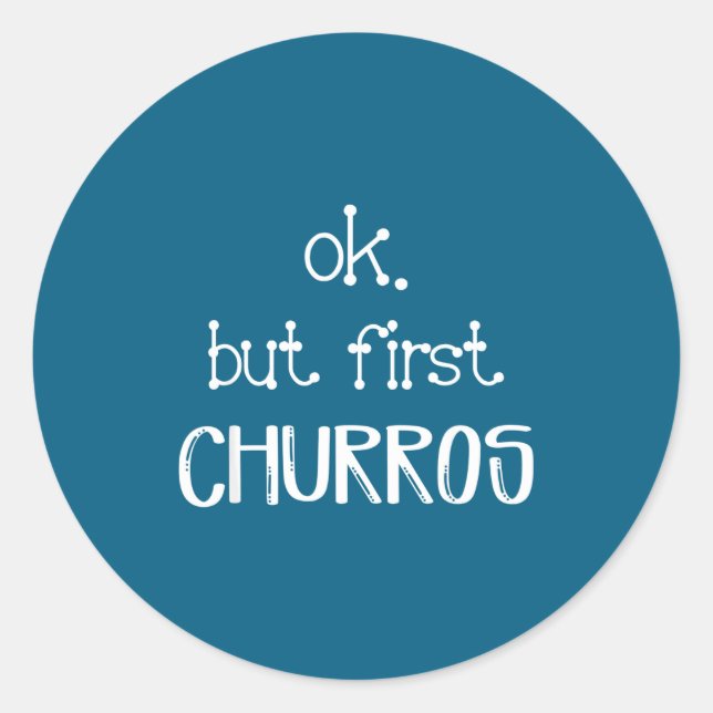 Adesivo Ok But First Churros Sarcastic Quote Funny Churro  (Frente)