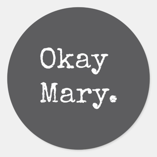 Adesivo Okay Mary Funny Sarcastic Meme Quote  (Frente)