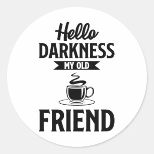 Adesivo Olá Escuridão Meu Velho Amigo Engraçado Café S