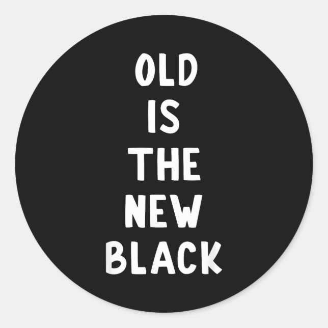 Adesivo Old Is The New Black Young Age Funny Saying  (Frente)