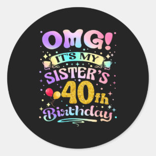 Adesivo Omg É o 40º Aniversário da Minha Irmã Feliz 40 Ano