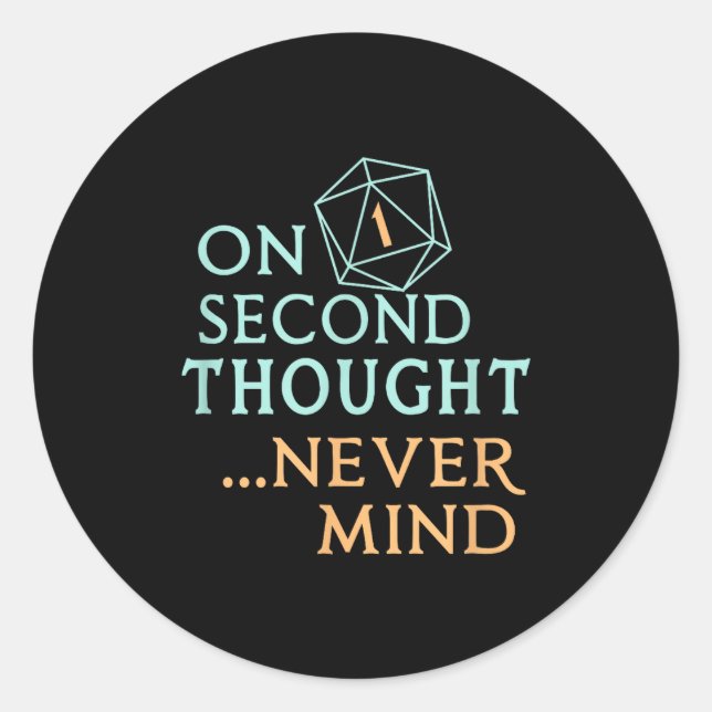 Adesivo On Second Thought Never Mind, Funny Gift For Men,  (Frente)