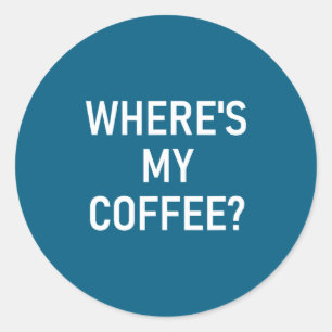 Adesivo Onde está o meu café, engraçado, piadas, sarcástic