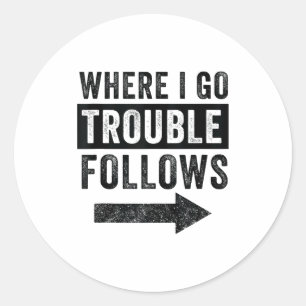 Adesivo Onde vou, o problema segue Camiseta engraçada para