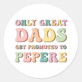Adesivo Only Great Dads Get Promoted To Pepere