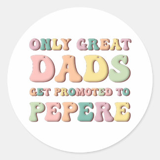 Adesivo Only Great Dads Get Promoted To Pepere