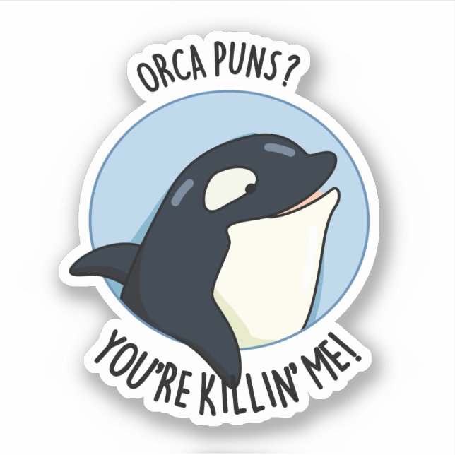 Adesivo Orca Puns, você está me matando. (Frente)