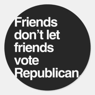 ADESIVO OS AMIGOS NÃO DEIXAM AMIGOS VOTAR O REPUBLICANO -