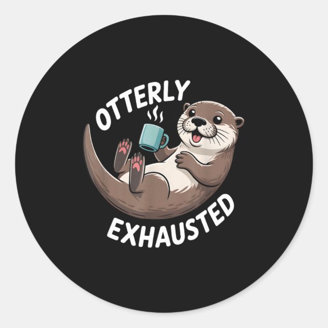 Adesivo Otterly Exhausted Tired Animal Funny Pun For Otter (Frente)