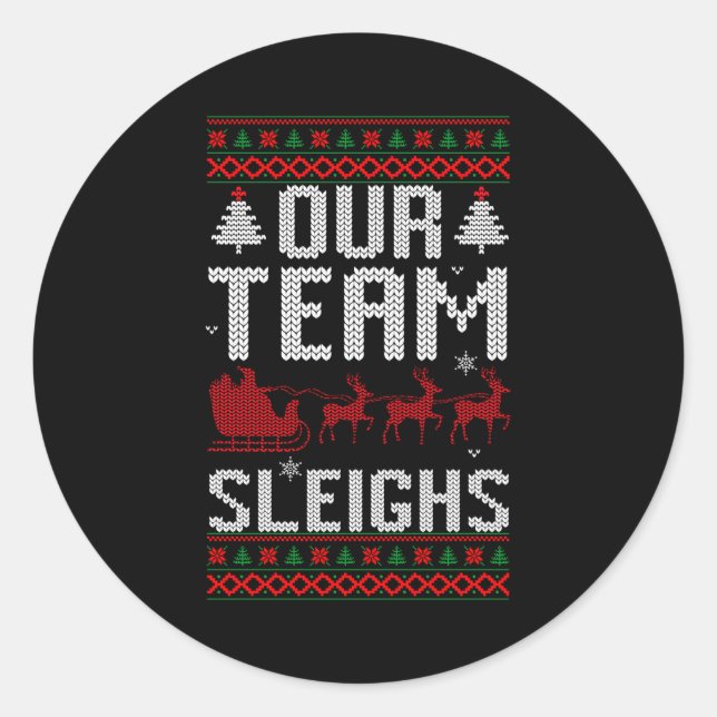 Adesivo Our Team Sleighs Christmas Reindeers Santa's Long  (Frente)
