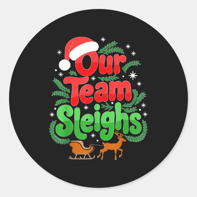 Adesivo Our Team Sleighs Christmas Reindeers Santa's Worke (Frente)