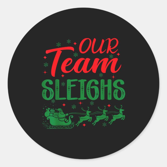 Adesivo Our Team Sleighs Funny Christmas Work Team Holiday (Frente)