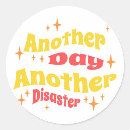 Adesivo Outro Dia de Desastre Sarcasiano