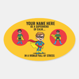 ADESIVO OVAL BE A SUPERHERO OF CALM IN A WORLD FULL OF STRESS.