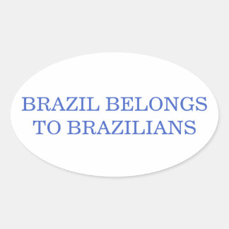 Adesivo Oval Brasil Pertence aos Brasileiros Política Patriótic