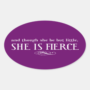Adesivo Oval E embora ela seja apenas pequena, ela é feroz