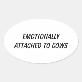 Adesivo Oval Emotionally Attached to Cows | Funny Cow Lover