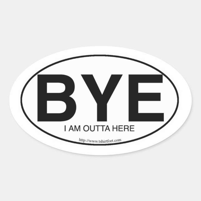 Adesivo Oval Estilo Decal Euro Oval Bye Snarky Slogan (Frente)