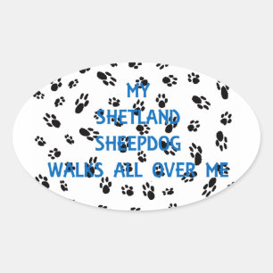 Adesivo Oval Meu Cão-de-Obra Shetland anda por todo o meu lado