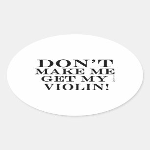 Adesivo Oval Não Me Faça Pegar Meu Violino