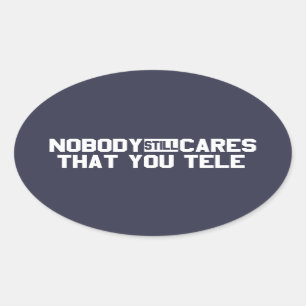 Adesivo Oval Ninguém ainda importa-se que você Tele