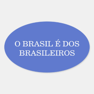 Adesivo Oval O Brasil é dos Brasileiros Patriótico Brasileiro