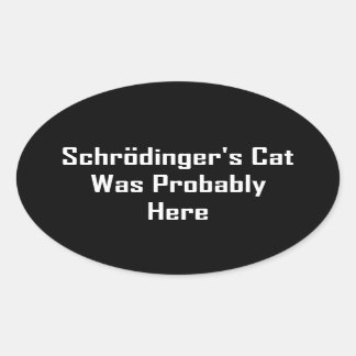 Adesivo Oval O Gato de Schrodinger estava provavelmente aqui