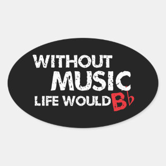 Adesivo Oval Sem a Vida Musical B (be) Flat
