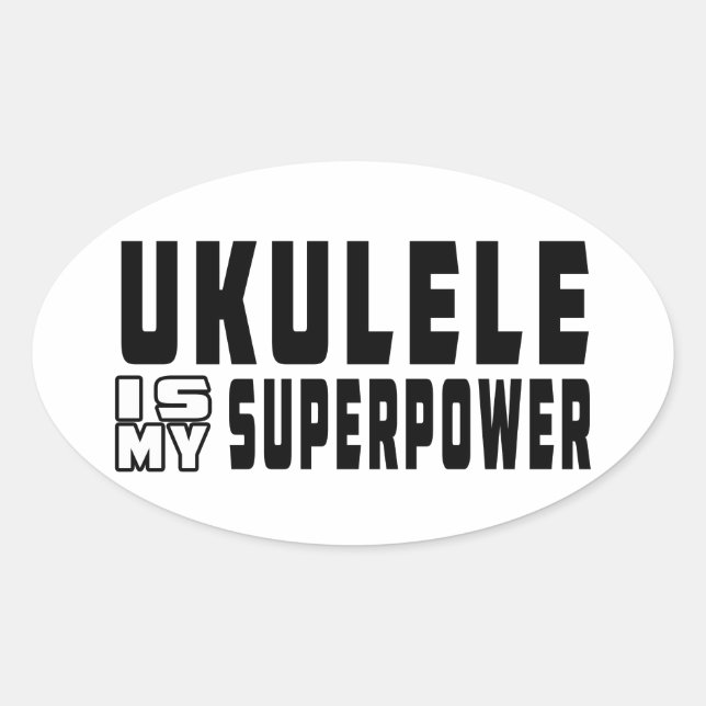 Adesivo Oval Ukulele É Minha Superpotência (Frente)