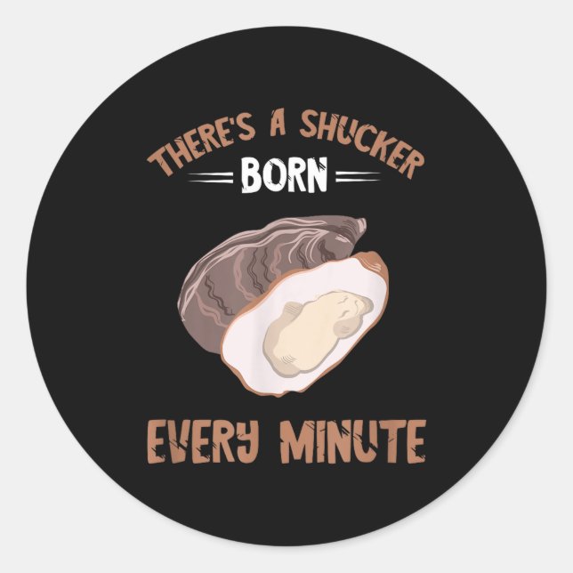 Adesivo Oyster New Born Every Minute Oyster Shucking Funny (Frente)