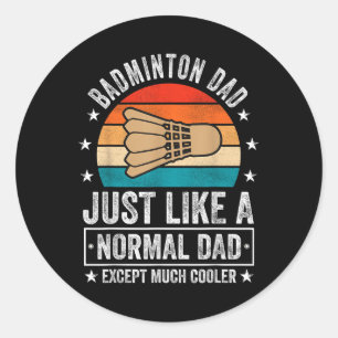 Adesivo Pai de Badminton Igual a um Pai Normal Exceto Muit