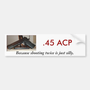 Adesivo Para Carro .45 ACP, porque disparando duas vezes…