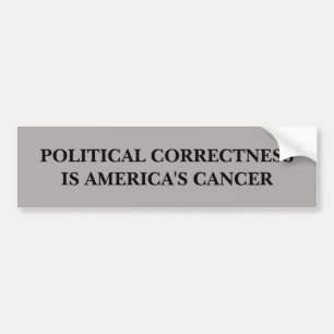 Adesivo Para Carro A exatidão política é o cancer de América