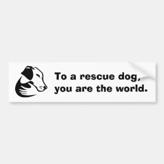 Adesivo Para Carro A um cão do salvamento, você é o mundo