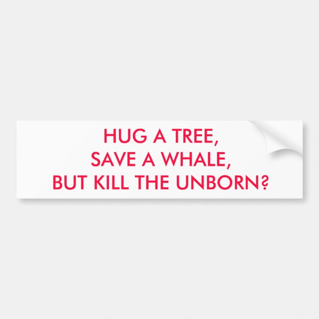 ADESIVO PARA CARRO ABRACE UMA ÁRVORE, SALVAR UMA BALEIA, MAS MATE O (Frente)