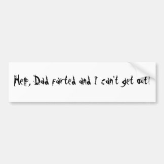 Adesivo Para Carro Ajude, o pai farted e eu não posso sair!