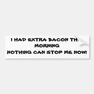 Adesivo Para Carro Bacon extra esta manhã eu sou que nada pode parar
