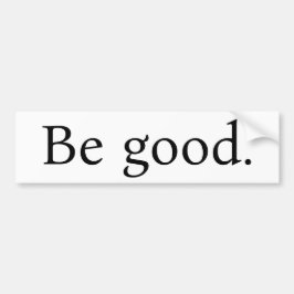 Adesivo Para Carro "Be good." bumpersticker, white with Black text