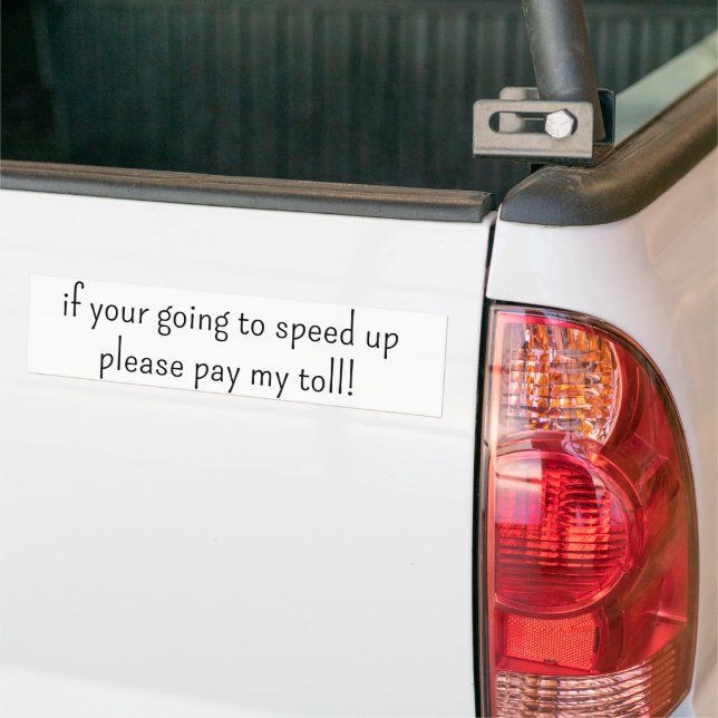 Adesivo Para Carro Bumper Sticker if your going to speed up pay toll (No caminhão)