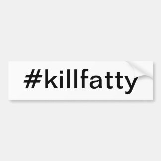Adesivo Para Carro bumpersticker #killfatty