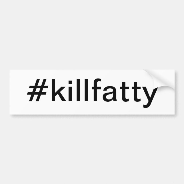 Adesivo Para Carro bumpersticker #killfatty (Frente)