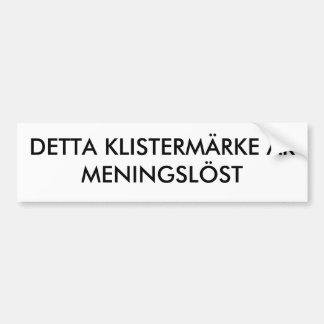 ADESIVO PARA CARRO DETTA KLISTERMÄRKE ÄR MENINGSLÖST