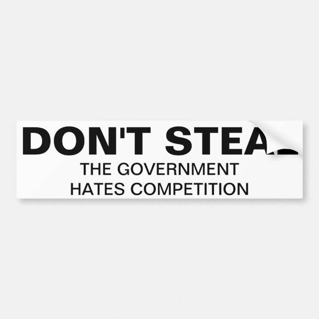 Adesivo Para Carro Don't steal, the government hates competition (Frente)