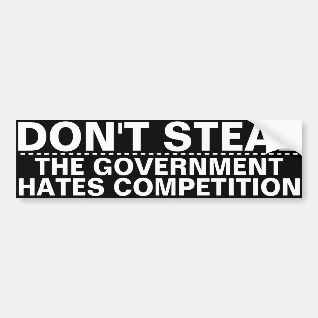 Adesivo Para Carro Don't steal, the government hates competition BIG! (Frente)