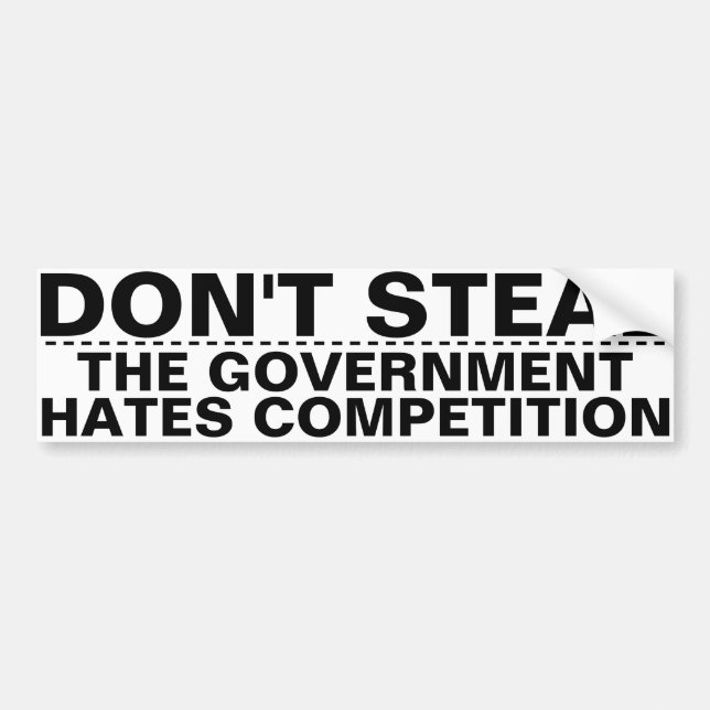 Adesivo Para Carro Don't steal, the government hates competition BIG! (Frente)