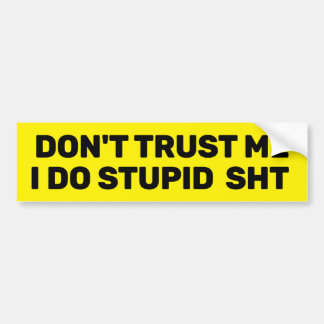 Adesivo Para Carro Don't Trust Me™ Bumper Sticker (Customize It!)